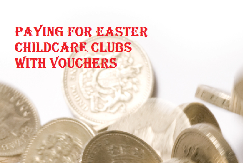 Paying for Easter kids clubs with childcare vouchers Money saving